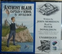 Anthony Blair - Captain of School by An Old Boy written by John Morrison performed by Peter Donaldson on CD (Unabridged)